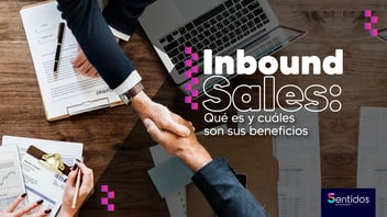 Inbound Sales: Qué es y cuáles son sus beneficios