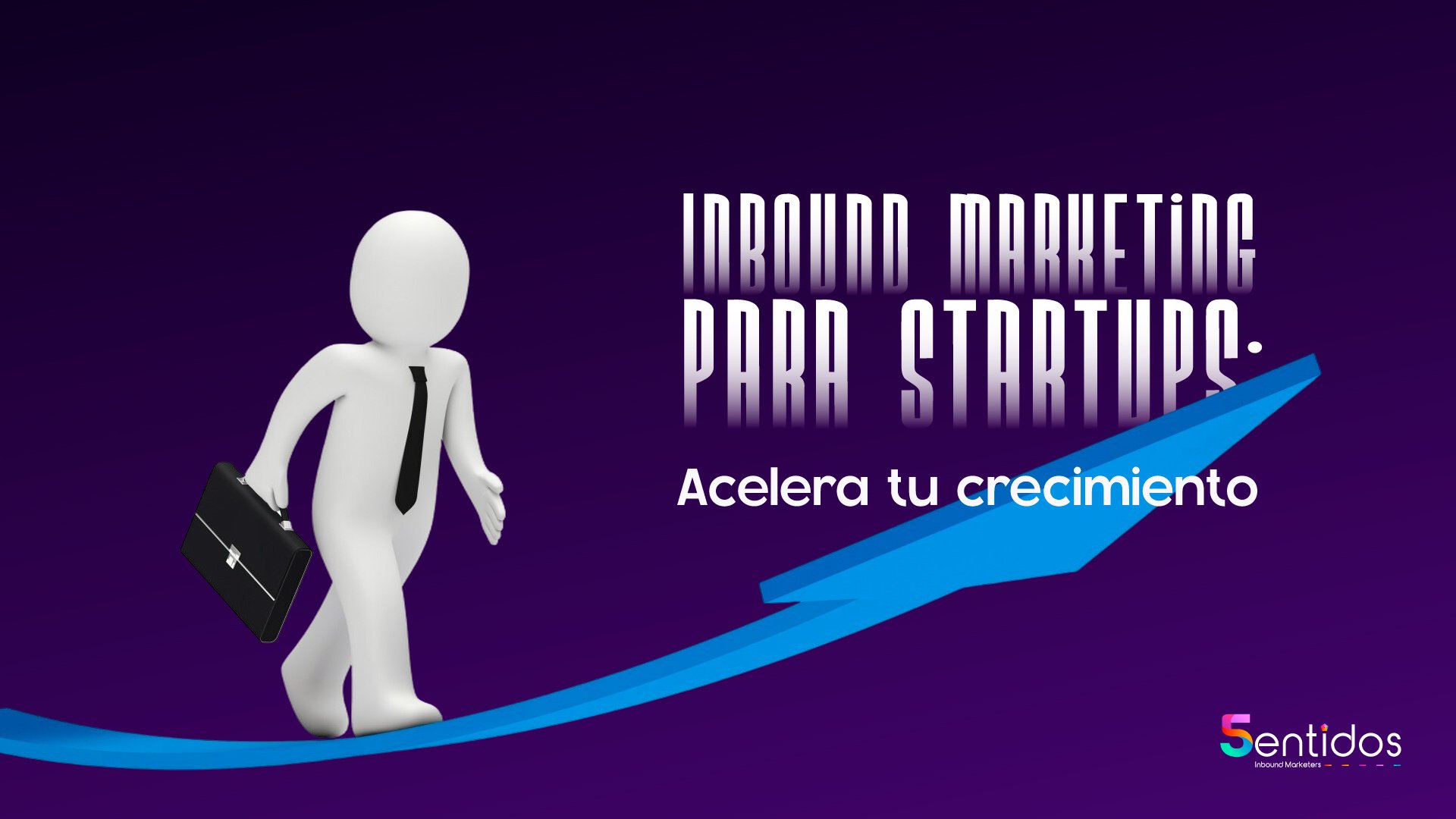 Inbound marketing para startups: Acelera tu crecimiento