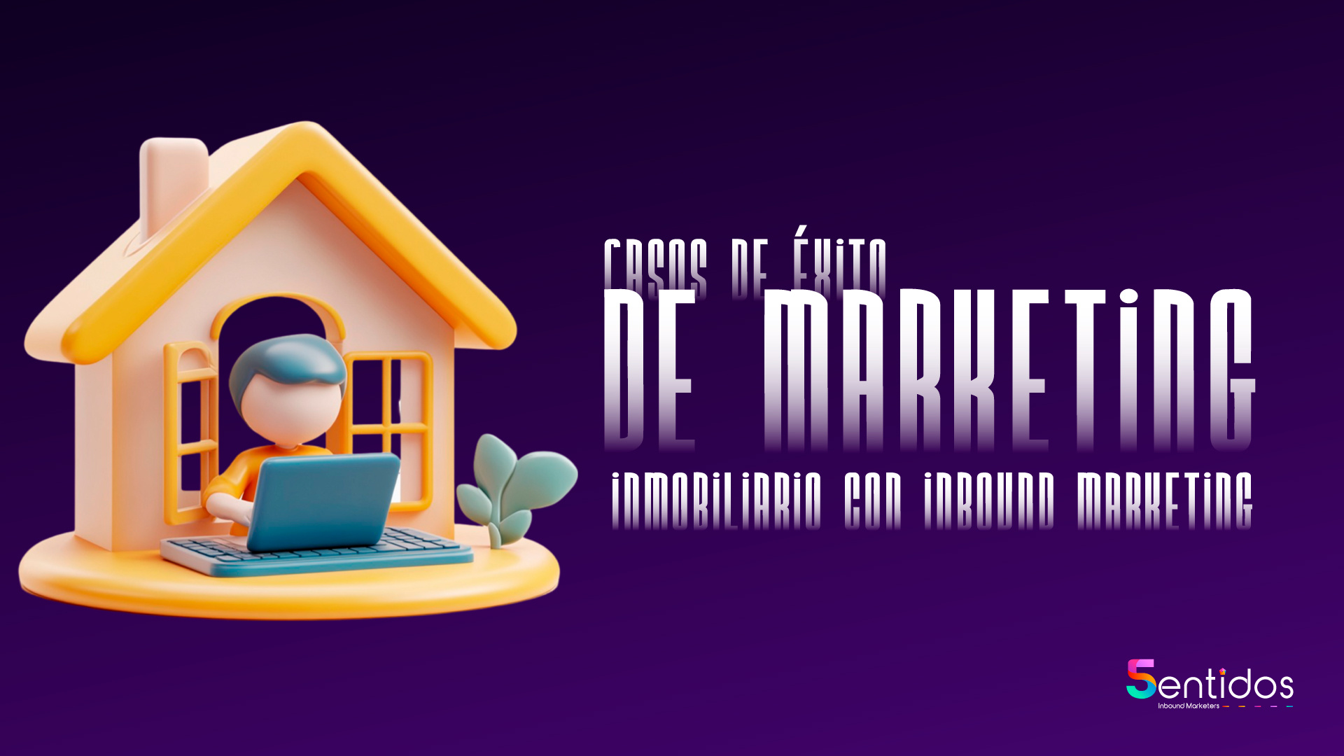 Casos de éxito de marketing inmobiliario con inbound marketing
