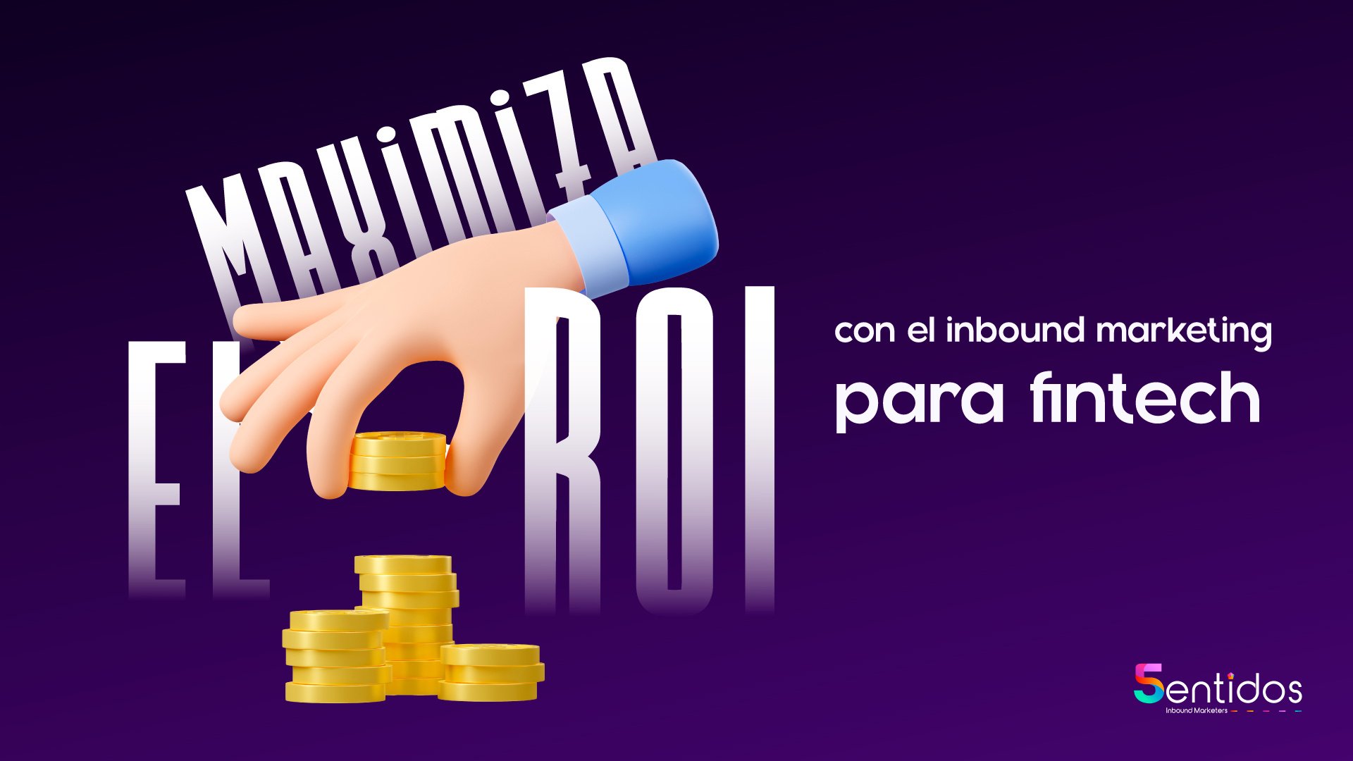 Maximiza el ROI con el inbound marketing para fintech