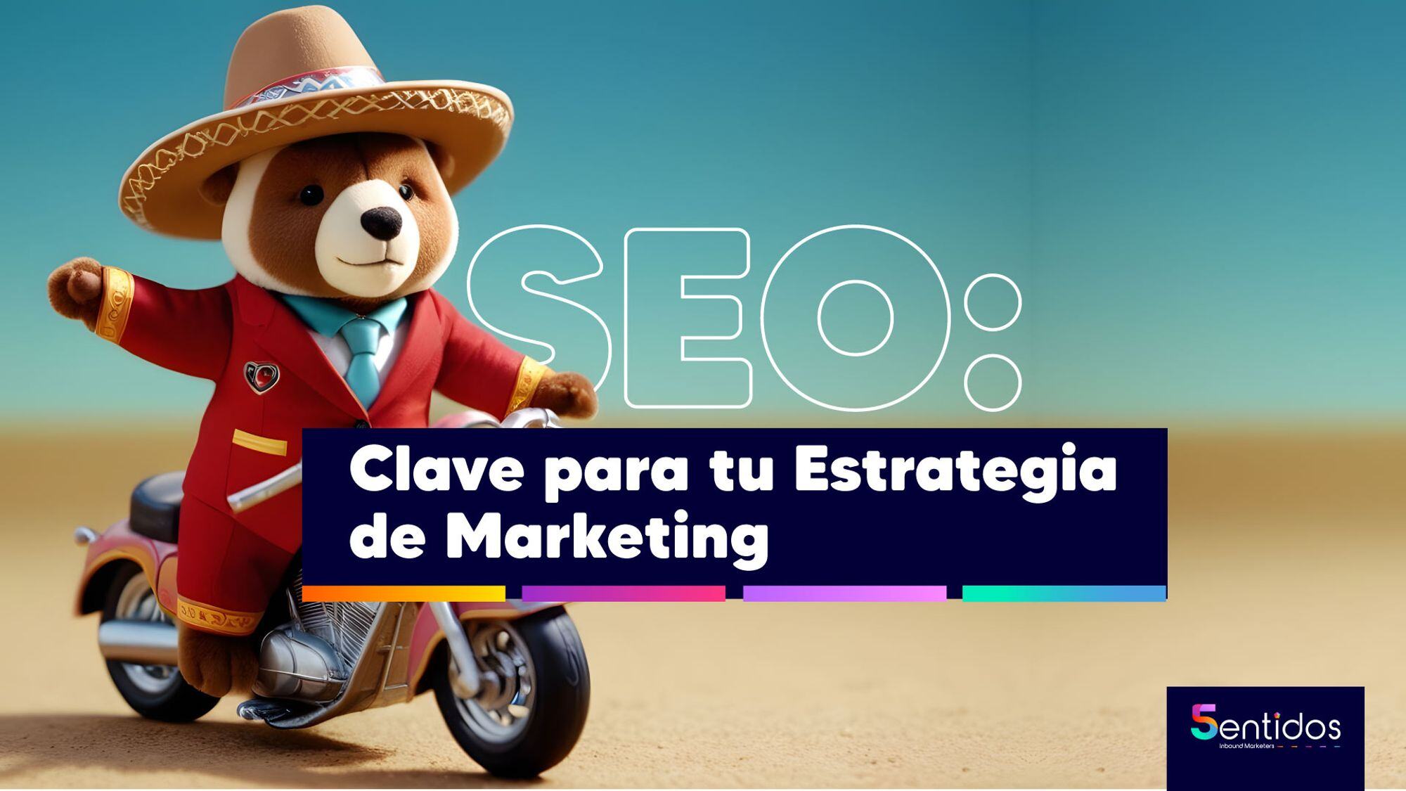 SEO: Clave para tu Estrategia de Marketing