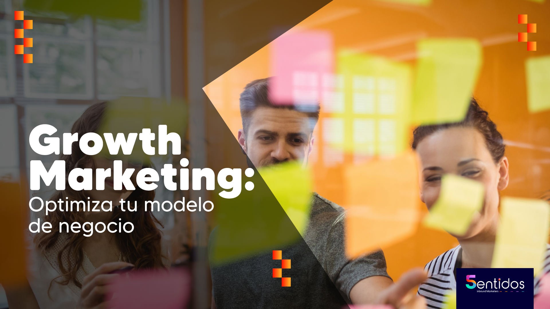 Growth Marketing: Optimiza tu modelo de negocio