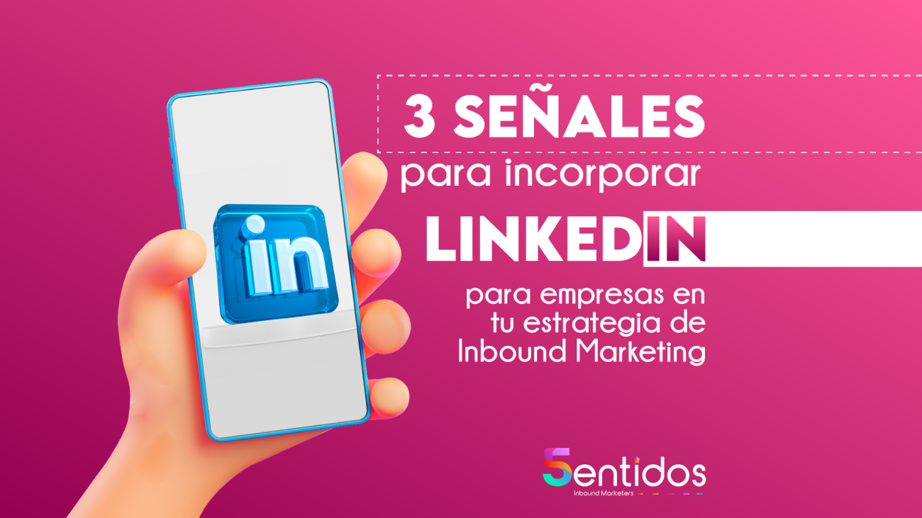 _3 señales para incorporar LinkedIn para empresas en tu estrategia de Inbound Marketing.