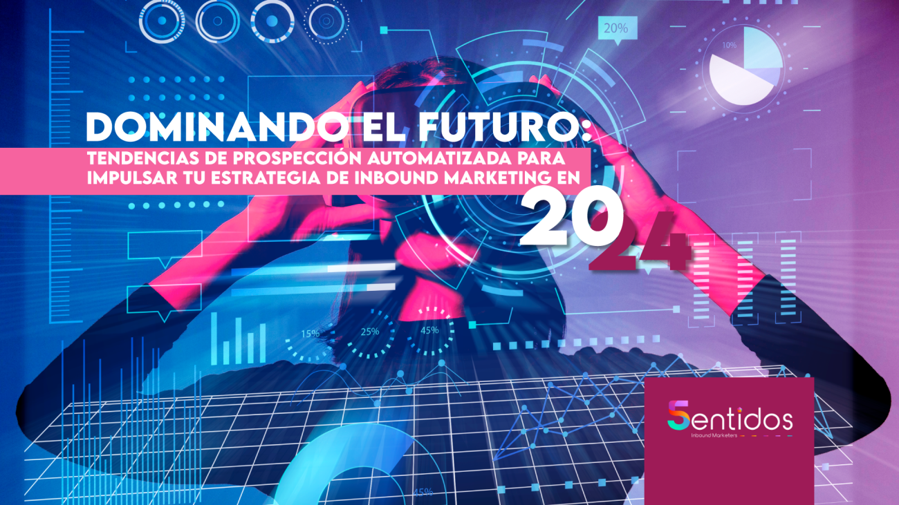 Dominando-el-Futuro--Tendencias-de-Prospección-Automatizada-para-Impulsar-tu-Estrategia-de-Inbound-Marketing-en-2024